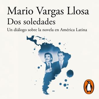 Dos soledades: Un diálogo sobre la novela en América Latina, Gabriel García Márquez, Mario Vargas Llosa