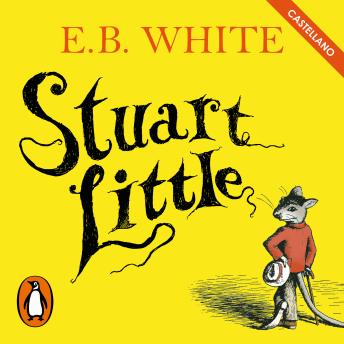 [Spanish] - Stuart Little (Castellano) (Colección Alfaguara Clásicos)