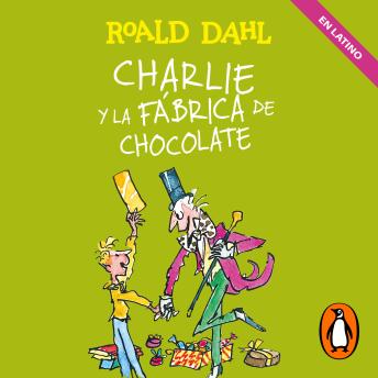 [Spanish] - Charlie y la fábrica de chocolate (Latino) (Colección Alfaguara Clásicos)