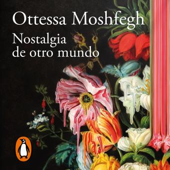 [Spanish] - Nostalgia de otro mundo: El nuevo libro de la aclamada autora de «Mi año de descanso y relajación»