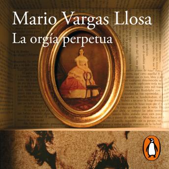 La orgía perpetua: Flaubert y Madame Bovary, Mario Vargas Llosa