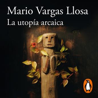 [Spanish] - La utopía arcaica: José María Arguedas y las ficciones del indigenismo
