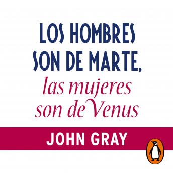 Download Los hombres son de Marte, las mujeres son de Venus: La guía definitiva para entender a tu pareja by John Gray, Ph.D.