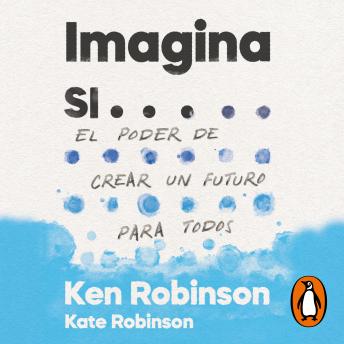 [Spanish] - Imagina si...: El poder de crear un futuro para todos