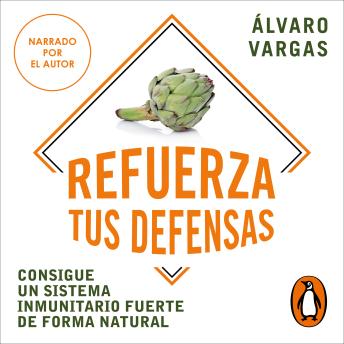 Refuerza tus defensas: Consigue un sistema inmunitario fuerte de forma natural