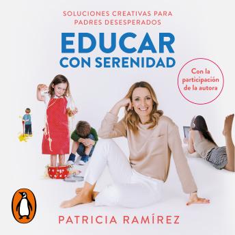 [Spanish] - Educar con serenidad: Soluciones creativas para padres desesperados