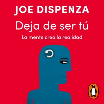 [Spanish] - Deja de ser tú: La mente crea la realidad