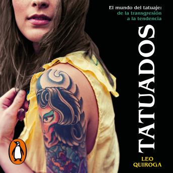 [Spanish] - Tatuados: El mundo del tatuaje: de la transgresión a la tendencia