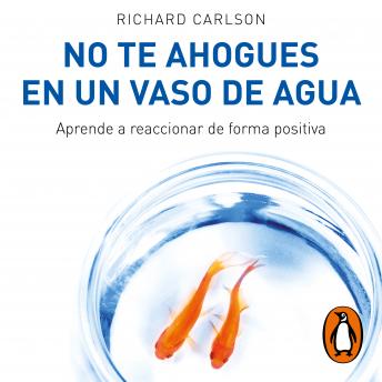[Spanish] - No te ahogues en un vaso de agua: Aprende a reaccionar de forma positiva