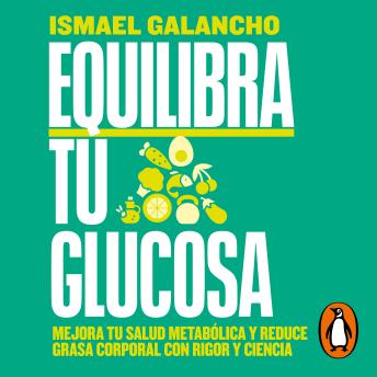 [Spanish] - Equilibra tu glucosa: Mejora tu salud metabólica y reduce grasa corporal con rigor y ciencia