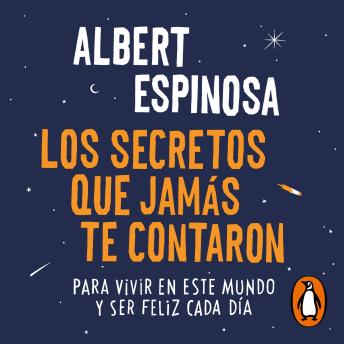 [Spanish] - Los secretos que jamás te contaron: Para vivir en este mundo y ser feliz cada día