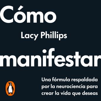 [Spanish] - Cómo manifestar: Una fórmula respaldada por la neurociencia para crear la vida que deseas