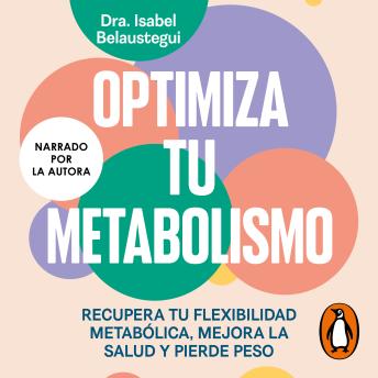 Optimiza tu metabolismo: Recupera tu flexibilidad metabólica, mejora la salud y pierde peso