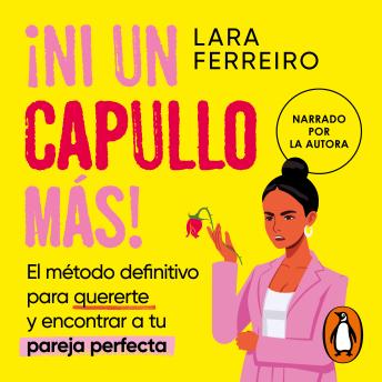 [Spanish] - ¡Ni un capullo más!: El método definitivo para quererte y encontrar a tu pareja perfecta