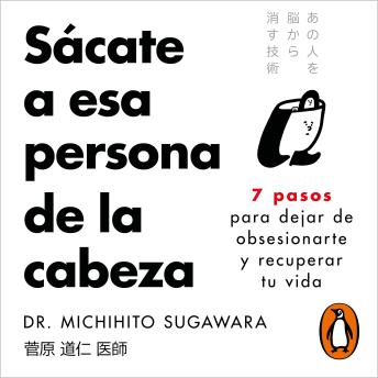[Spanish] - Sácate a esa persona de la cabeza: 7 pasos para dejar de obsesionarte y recuperar tu vida