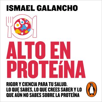 [Spanish] - Alto en proteína: Rigor y ciencia para tu salud. Lo que sabes, lo que crees saber y lo que aún no sabes sobre la proteína