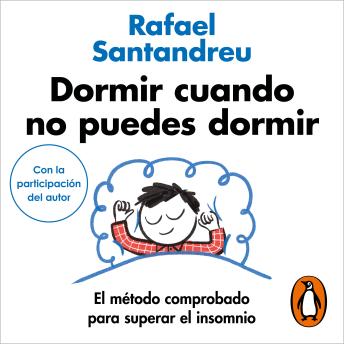 [Spanish] - Dormir cuando no puedes dormir: El método comprobado para superar el insomnio (Por el autor de SIN MIEDO y EL ARTE DE NO AMARGARSE LA VIDA)
