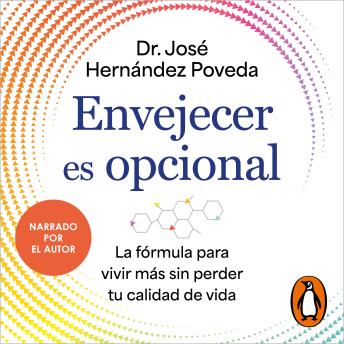 [Spanish] - Envejecer es opcional: La fórmula para vivir más sin perder tu calidad de vida