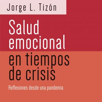 [Spanish] - Salud emocional en tiempos de crisis: Reflexiones desde una pandemia