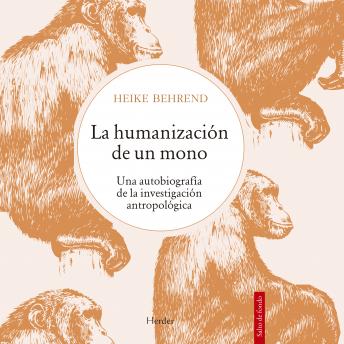 [Spanish] - La humanización de un mono: Una autobiografía de la investigación antropológica