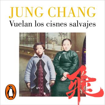[Spanish] - Vuelan los cisnes salvajes: Mi madre, China y yo