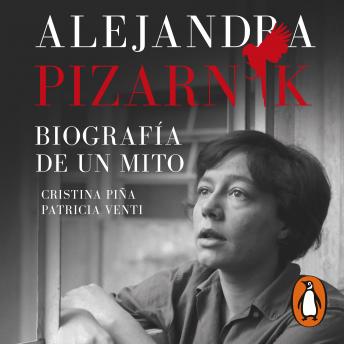 Alejandra Pizarnik. Biografía de un mito