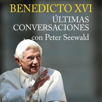 [Spanish] - Benedicto XVI. Últimas conversaciones con Peter Seewald