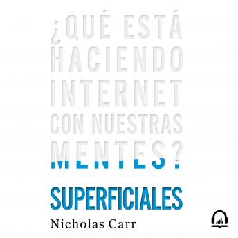 [Spanish] - Superficiales: ¿Qué está haciendo Internet con nuestras mentes?