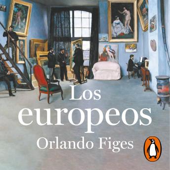 europeos: Tres vidas y el nacimiento de la cultura europea, Audio book by Orlando Figes