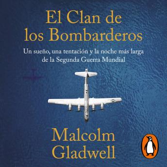 [Spanish] - El clan de los bombarderos: Un sueño, una tentación y la noche más larga de la Segunda Guerra Mundial
