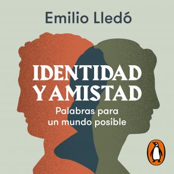 Download Identidad y amistad: Palabras para un mundo posible by Emilio Lledó
