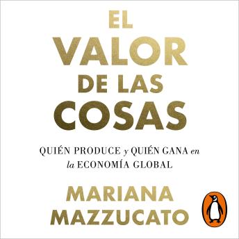 [Spanish] - El valor de las cosas: Quién produce y quién gana en la economía global