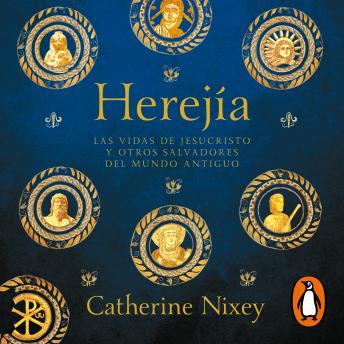 Herejía: Las vidas de Jesucristo y otros salvadores del mundo antiguo