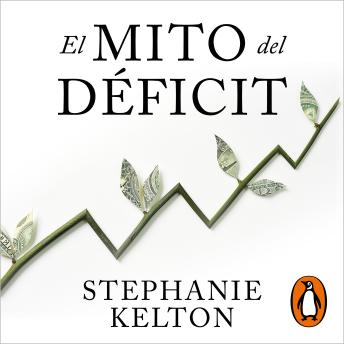 [Spanish] - El mito del déficit: La teoría monetaria moderna y el nacimiento de la economía de la gente