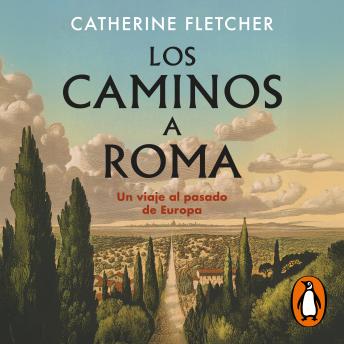 [Spanish] - Los caminos a Roma: Un viaje al pasado de Europa