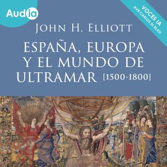 [Spanish] - España, Europa y el mundo de ultramar (1500-1800)