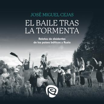 [Spanish] - El baile tras la tormenta: Relatos de disidentes de los países bálticos y Rusia
