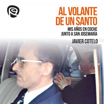 Download Al volante de un santo: Mis años en coche junto a san Josemaría by Javier Cotelo Villarreal