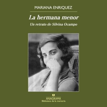 La hermana menor: Un retrato de Silvina Ocampo