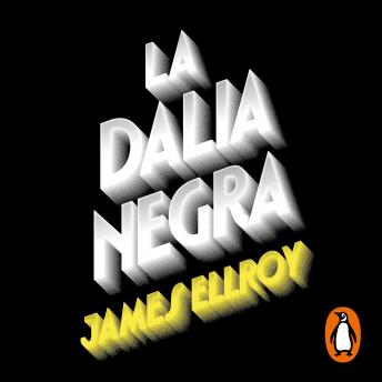 La Dalia Negra (Cuarteto de Los Ángeles 1) by James Ellroy audiobook
