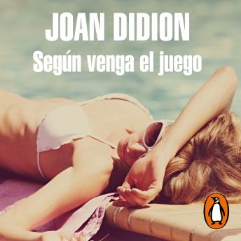 Según venga el juego, Joan Didion