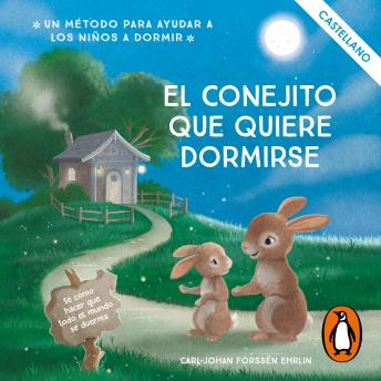 [Spanish] - El conejito que quiere dormirse: Un nuevo método para ayudar a los niños a dormir