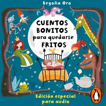 [Spanish] - Cuentos bonitos para quedarse fritos: Una edición especial para audio