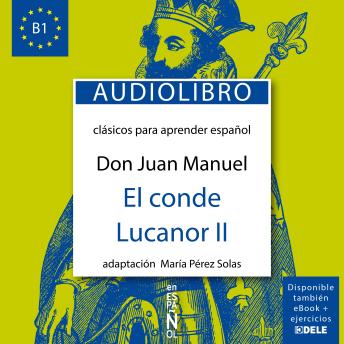 El conde Lucanor 2: Clásicos para aprender español. Nivel B1