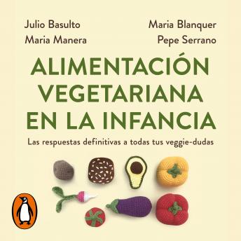Download Alimentación vegetariana en la infancia: Las respuestas definitivas a todas tus veggie-dudas by Julio Basulto