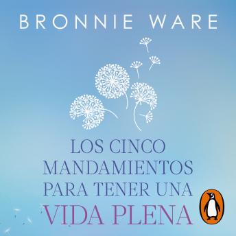 [Spanish] - Los cinco mandamientos para tener una vida plena: ¿De qué no deberías arrepentirte nunca?