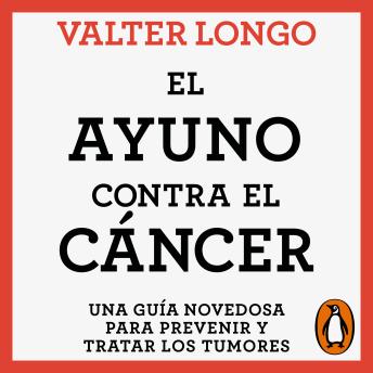 [Spanish] - El ayuno contra el cáncer: Una guía novedosa para prevenir y tratar los tumores