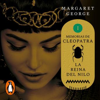 La Reina del Nilo (Memorias de Cleopatra 1), Margaret George