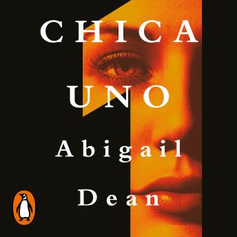 Chica Uno, Abigail Dean