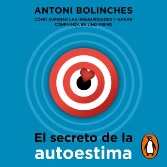 [Spanish] - El secreto de la autoestima: Cómo superar las inseguridades y ganar confianza en uno mismo